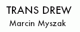 TRANS DREW Marcin Myszak